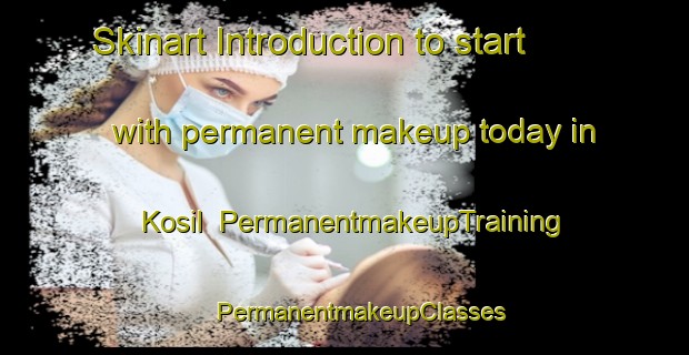 Skinart Introduction to start with permanent makeup today in Kosil | #PermanentmakeupTraining #PermanentmakeupClasses #SkinartTraining-Mexico