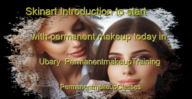 Skinart Introduction to start with permanent makeup today in Ubary | #PermanentmakeupTraining #PermanentmakeupClasses #SkinartTraining-Mexico