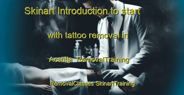 Skinart Introduction to start with tattoo removal in Acatitla | #RemovalTraining #RemovalClasses #SkinartTraining-Mexico