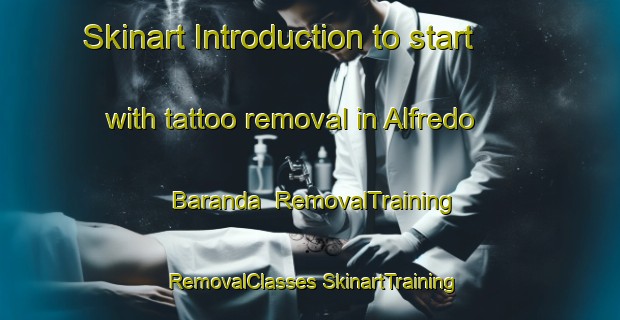 Skinart Introduction to start with tattoo removal in Alfredo Baranda | #RemovalTraining #RemovalClasses #SkinartTraining-Mexico