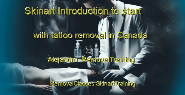 Skinart Introduction to start with tattoo removal in Canada Alejandro | #RemovalTraining #RemovalClasses #SkinartTraining-Mexico