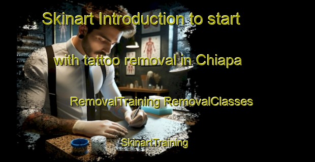 Skinart Introduction to start with tattoo removal in Chiapa | #RemovalTraining #RemovalClasses #SkinartTraining-Mexico