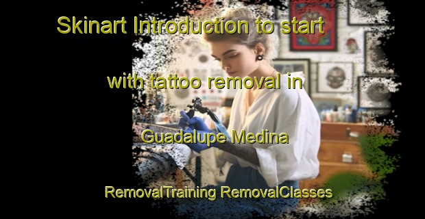 Skinart Introduction to start with tattoo removal in Guadalupe Medina | #RemovalTraining #RemovalClasses #SkinartTraining-Mexico