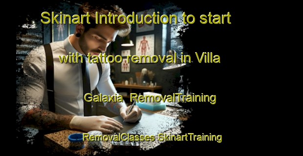 Skinart Introduction to start with tattoo removal in Villa Galaxia | #RemovalTraining #RemovalClasses #SkinartTraining-Mexico