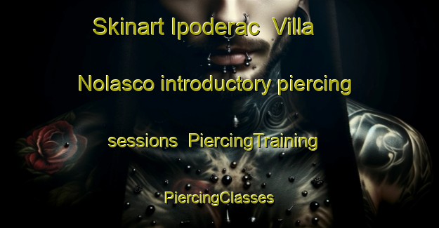 Skinart Ipoderac  Villa Nolasco introductory piercing sessions | #PiercingTraining #PiercingClasses #SkinartTraining-Mexico