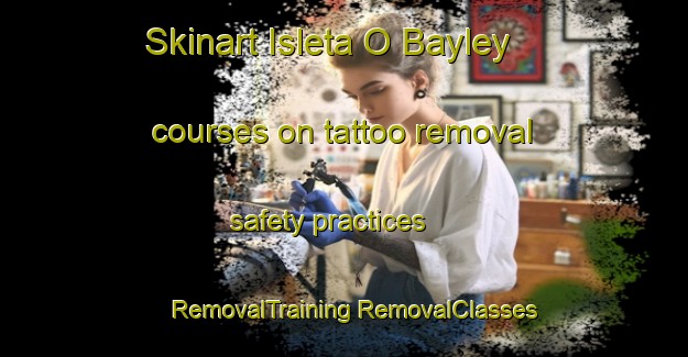 Skinart Isleta O Bayley courses on tattoo removal safety practices | #RemovalTraining #RemovalClasses #SkinartTraining-Mexico