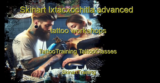 Skinart Ixtacxochitla advanced tattoo workshops | #TattooTraining #TattooClasses #SkinartTraining-Mexico