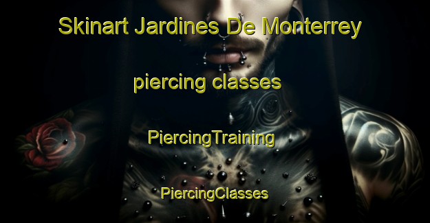 Skinart Jardines De Monterrey piercing classes | #PiercingTraining #PiercingClasses #SkinartTraining-Mexico