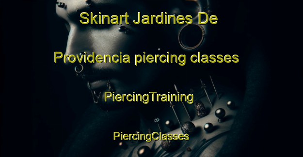 Skinart Jardines De Providencia piercing classes | #PiercingTraining #PiercingClasses #SkinartTraining-Mexico