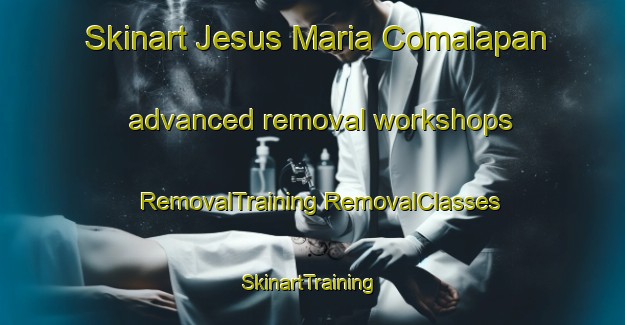 Skinart Jesus Maria Comalapan advanced removal workshops | #RemovalTraining #RemovalClasses #SkinartTraining-Mexico