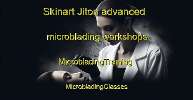 Skinart Jiton advanced microblading workshops | #MicrobladingTraining #MicrobladingClasses #SkinartTraining-Mexico