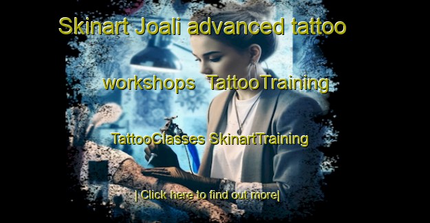 Skinart Joali advanced tattoo workshops | #TattooTraining #TattooClasses #SkinartTraining-Mexico