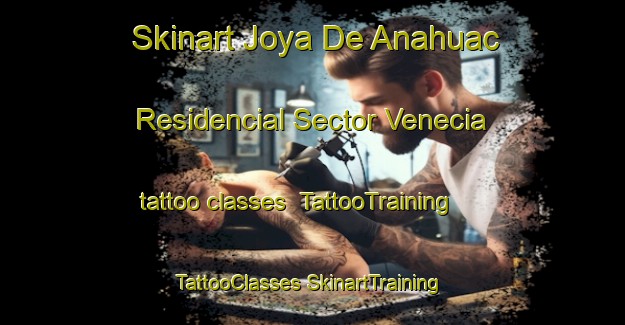 Skinart Joya De Anahuac Residencial Sector Venecia tattoo classes | #TattooTraining #TattooClasses #SkinartTraining-Mexico