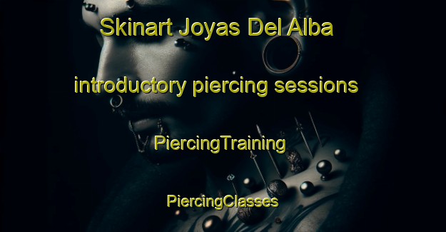 Skinart Joyas Del Alba introductory piercing sessions | #PiercingTraining #PiercingClasses #SkinartTraining-Mexico