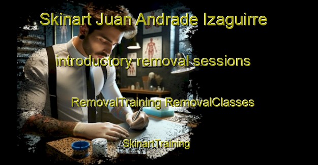 Skinart Juan Andrade Izaguirre introductory removal sessions | #RemovalTraining #RemovalClasses #SkinartTraining-Mexico