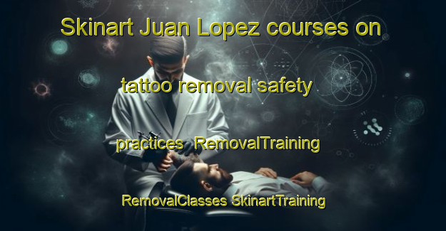 Skinart Juan Lopez courses on tattoo removal safety practices | #RemovalTraining #RemovalClasses #SkinartTraining-Mexico