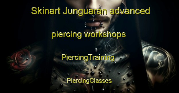 Skinart Junguaran advanced piercing workshops | #PiercingTraining #PiercingClasses #SkinartTraining-Mexico