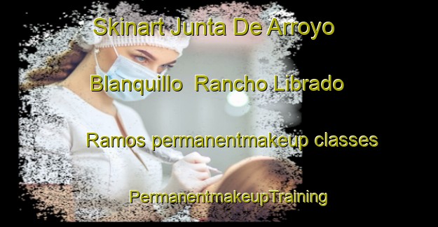 Skinart Junta De Arroyo Blanquillo  Rancho Librado Ramos permanentmakeup classes | #PermanentmakeupTraining #PermanentmakeupClasses #SkinartTraining-Mexico