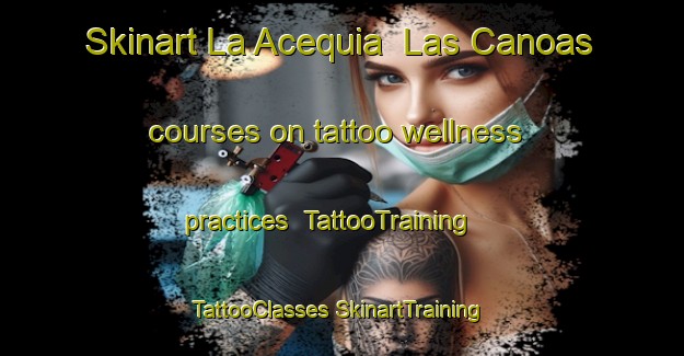 Skinart La Acequia  Las Canoas courses on tattoo wellness practices | #TattooTraining #TattooClasses #SkinartTraining-Mexico