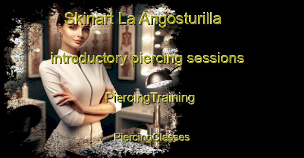 Skinart La Angosturilla introductory piercing sessions | #PiercingTraining #PiercingClasses #SkinartTraining-Mexico