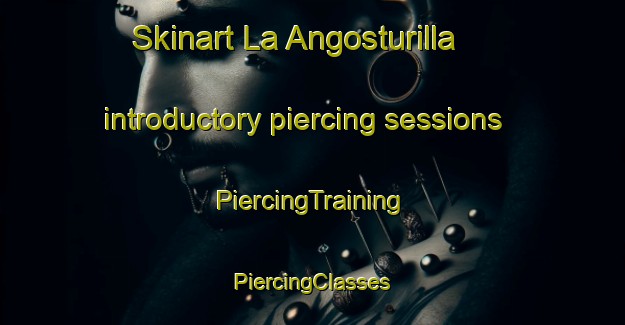 Skinart La Angosturilla introductory piercing sessions | #PiercingTraining #PiercingClasses #SkinartTraining-Mexico