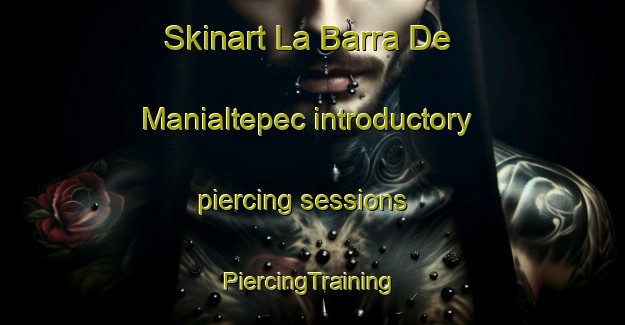 Skinart La Barra De Manialtepec introductory piercing sessions | #PiercingTraining #PiercingClasses #SkinartTraining-Mexico