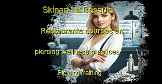 Skinart La Bascula  Restaurante courses on piercing wellness practices | #PiercingTraining #PiercingClasses #SkinartTraining-Mexico