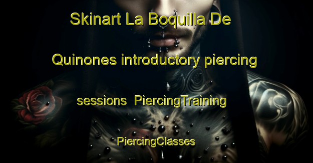 Skinart La Boquilla De Quinones introductory piercing sessions | #PiercingTraining #PiercingClasses #SkinartTraining-Mexico