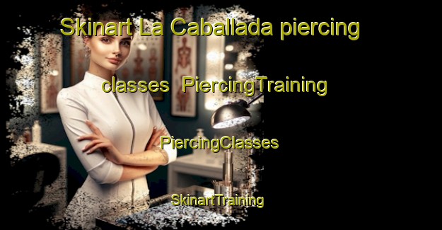 Skinart La Caballada piercing classes | #PiercingTraining #PiercingClasses #SkinartTraining-Mexico