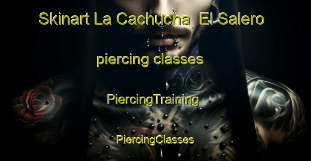 Skinart La Cachucha  El Salero piercing classes | #PiercingTraining #PiercingClasses #SkinartTraining-Mexico