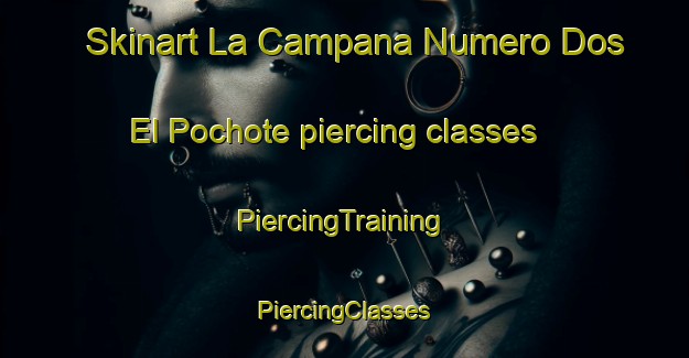 Skinart La Campana Numero Dos  El Pochote piercing classes | #PiercingTraining #PiercingClasses #SkinartTraining-Mexico