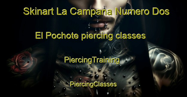 Skinart La Campana Numero Dos  El Pochote piercing classes | #PiercingTraining #PiercingClasses #SkinartTraining-Mexico