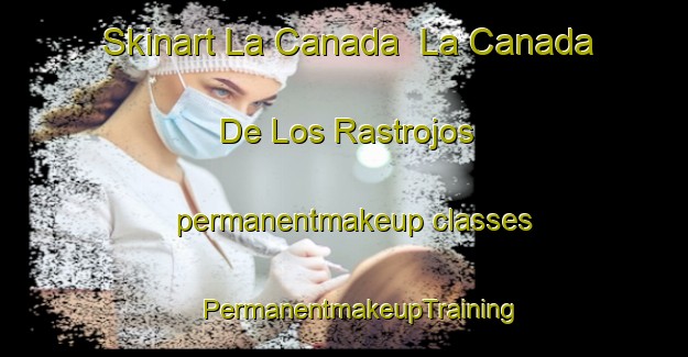 Skinart La Canada  La Canada De Los Rastrojos permanentmakeup classes | #PermanentmakeupTraining #PermanentmakeupClasses #SkinartTraining-Mexico