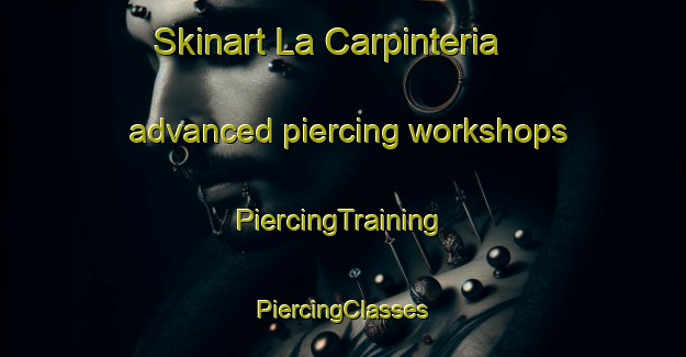 Skinart La Carpinteria advanced piercing workshops | #PiercingTraining #PiercingClasses #SkinartTraining-Mexico