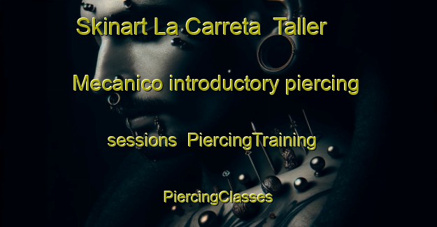 Skinart La Carreta  Taller Mecanico introductory piercing sessions | #PiercingTraining #PiercingClasses #SkinartTraining-Mexico