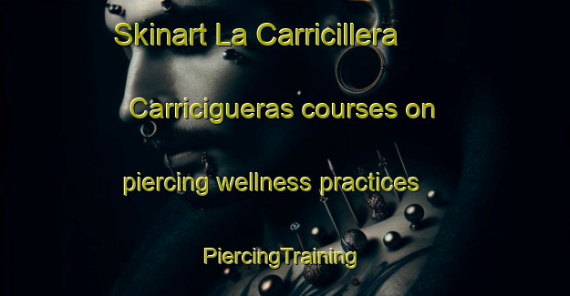 Skinart La Carricillera  Carricigueras courses on piercing wellness practices | #PiercingTraining #PiercingClasses #SkinartTraining-Mexico