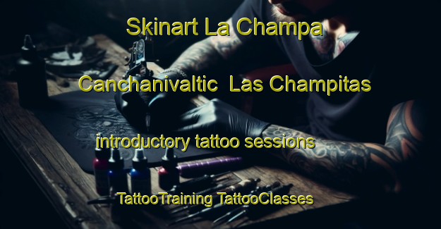 Skinart La Champa Canchanivaltic  Las Champitas introductory tattoo sessions | #TattooTraining #TattooClasses #SkinartTraining-Mexico