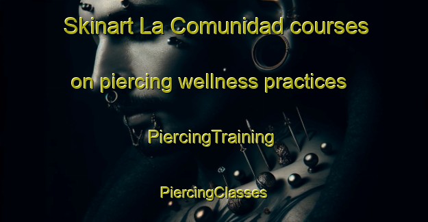 Skinart La Comunidad courses on piercing wellness practices | #PiercingTraining #PiercingClasses #SkinartTraining-Mexico