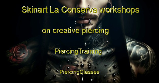 Skinart La Conserva workshops on creative piercing | #PiercingTraining #PiercingClasses #SkinartTraining-Mexico