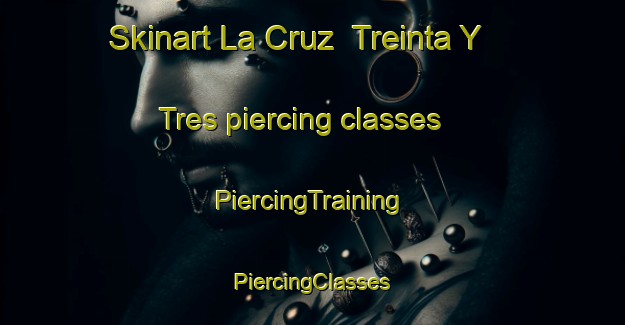 Skinart La Cruz  Treinta Y Tres piercing classes | #PiercingTraining #PiercingClasses #SkinartTraining-Mexico