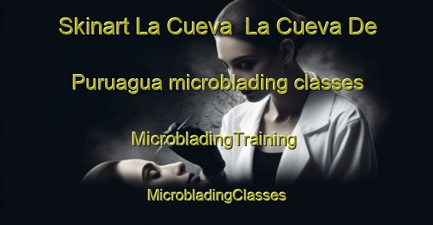 Skinart La Cueva  La Cueva De Puruagua microblading classes | #MicrobladingTraining #MicrobladingClasses #SkinartTraining-Mexico