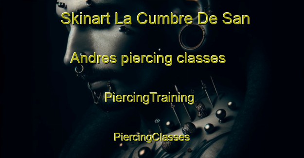 Skinart La Cumbre De San Andres piercing classes | #PiercingTraining #PiercingClasses #SkinartTraining-Mexico