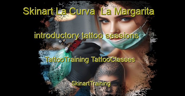 Skinart La Curva  La Margarita introductory tattoo sessions | #TattooTraining #TattooClasses #SkinartTraining-Mexico