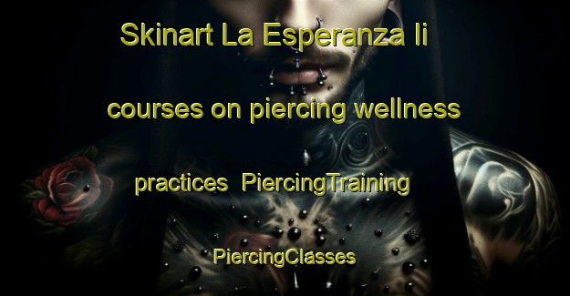 Skinart La Esperanza Ii courses on piercing wellness practices | #PiercingTraining #PiercingClasses #SkinartTraining-Mexico