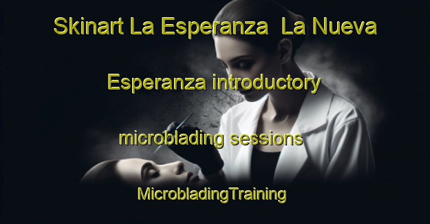 Skinart La Esperanza  La Nueva Esperanza introductory microblading sessions | #MicrobladingTraining #MicrobladingClasses #SkinartTraining-Mexico