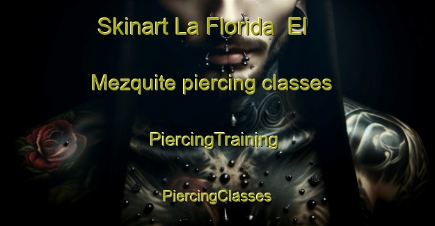 Skinart La Florida  El Mezquite piercing classes | #PiercingTraining #PiercingClasses #SkinartTraining-Mexico