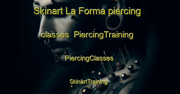 Skinart La Forma piercing classes | #PiercingTraining #PiercingClasses #SkinartTraining-Mexico