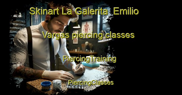 Skinart La Galerita  Emilio Vargas piercing classes | #PiercingTraining #PiercingClasses #SkinartTraining-Mexico