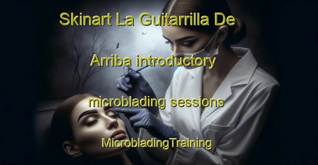 Skinart La Guitarrilla De Arriba introductory microblading sessions | #MicrobladingTraining #MicrobladingClasses #SkinartTraining-Mexico