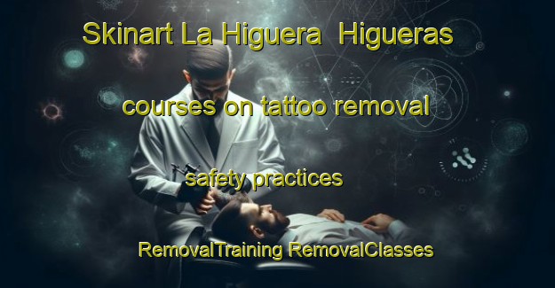 Skinart La Higuera  Higueras courses on tattoo removal safety practices | #RemovalTraining #RemovalClasses #SkinartTraining-Mexico